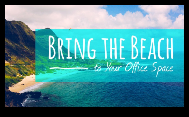 Φέρτε την παραλία στο γραφείο σας 1 Διακόσμηση παραθαλάσσιου γραφείου για παραγωγικό χώρο